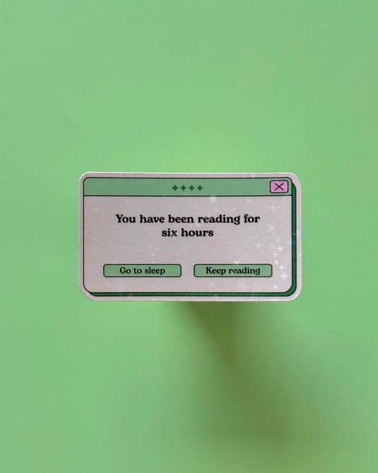 You have been reading for six hours - Bookish Sticker