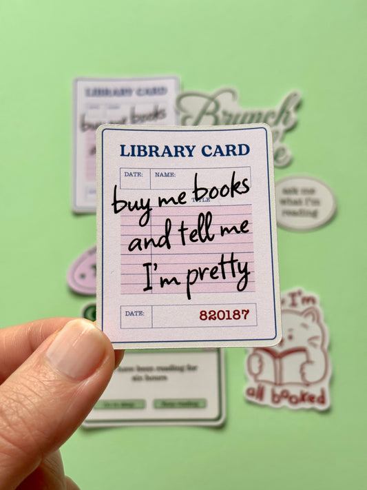 Buy me books and tell me I'm pretty - Sticker