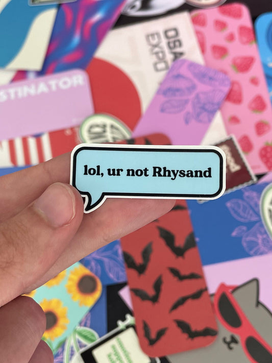 Lol ur not Rhysand - Blue ACOTAR Sticker