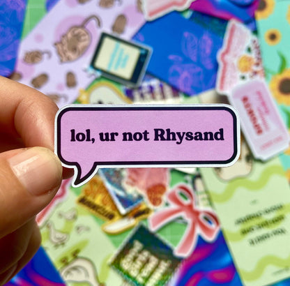 Lol Ur Not Rhysand Sticker